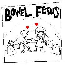 Bowel Fetus : Rehearsal 2004